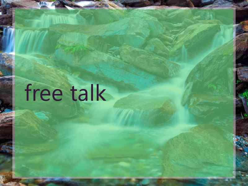 free talk