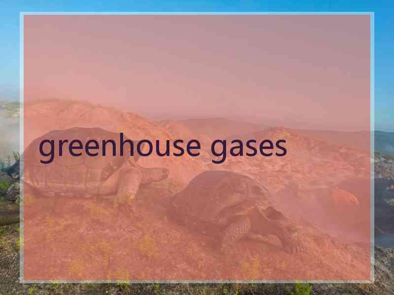 greenhouse gases