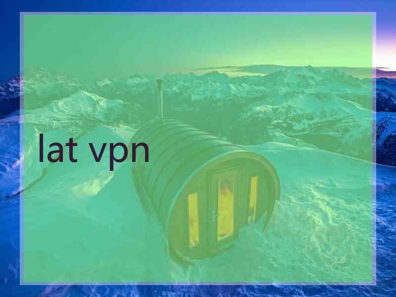 lat vpn